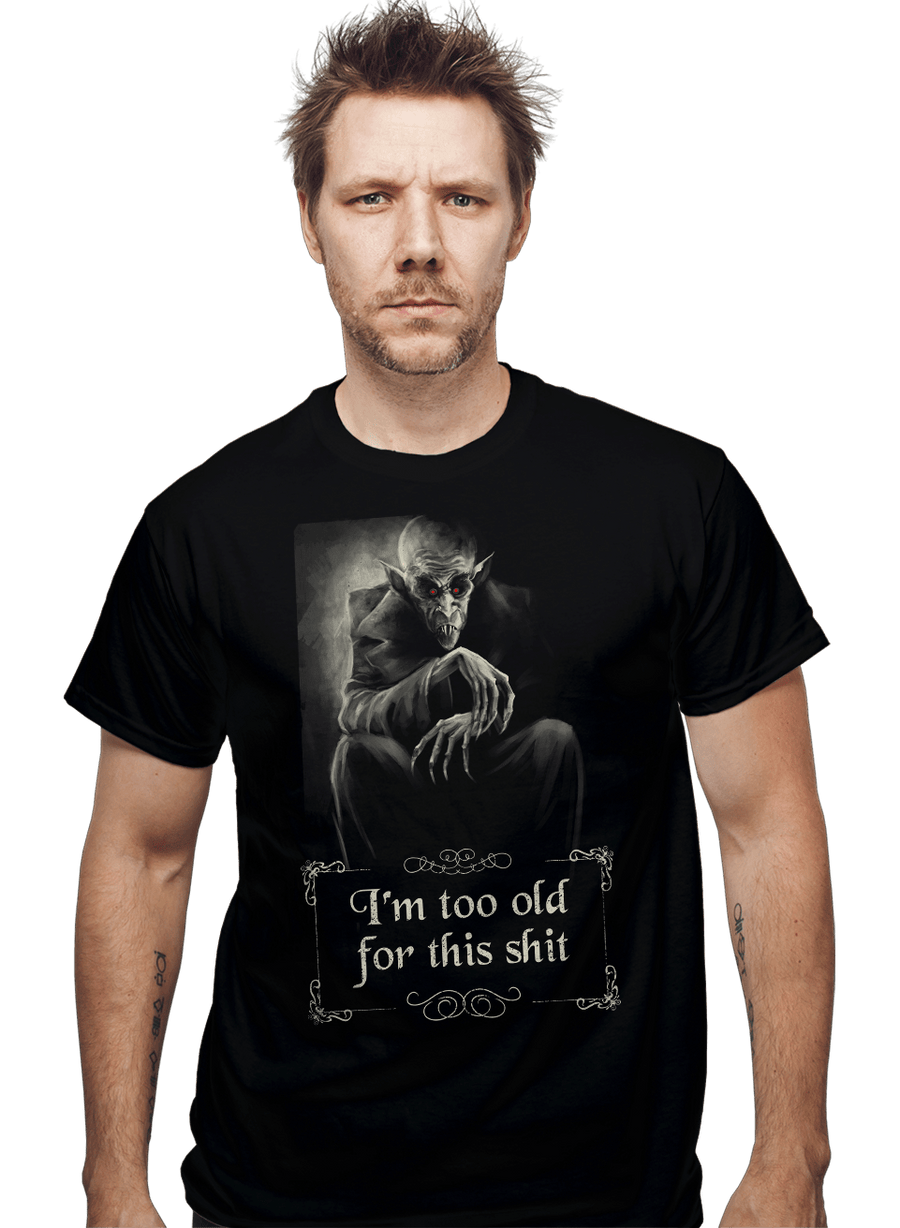 Daily_Deal_Shirts Nosferatu Is Too Old Nosferatu Is Too Old
