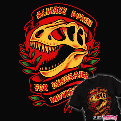 Daily_Deal_Shirts Always Down For Dino Movies Always Down For Dino Movies