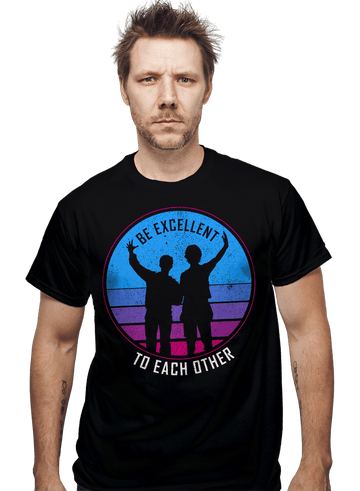 Daily_Deal_Shirts Be Excellent To Each Other Be Excellent To Each Other