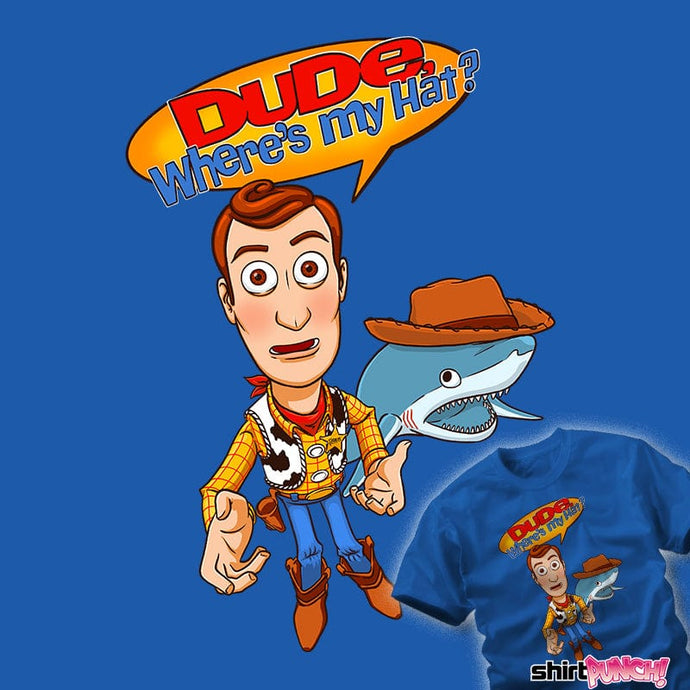Daily_Deal_Shirts Dude, Where's My Hat? Dude, Where's My Hat?