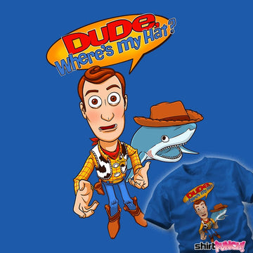 Daily_Deal_Shirts Dude, Where's My Hat? Dude, Where's My Hat?