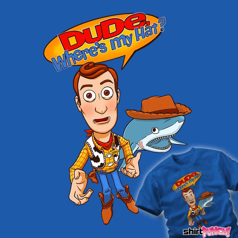 Daily_Deal_Shirts Dude, Where's My Hat? Dude, Where's My Hat?