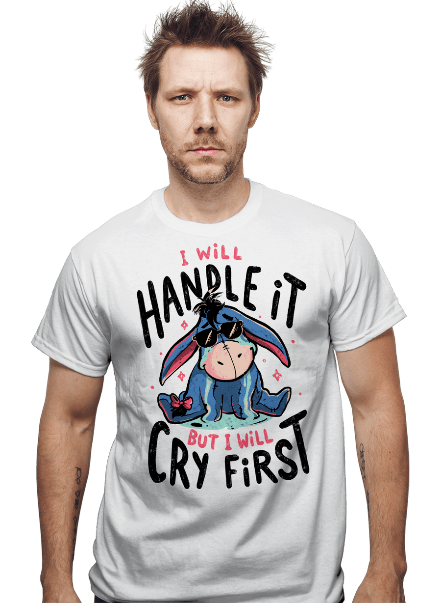 Daily_Deal_Shirts I Will Handle It But I Will Cry First I Will Handle It But I Will Cry First