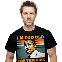 Load image into Gallery viewer, Shirts Too Old Too Old
