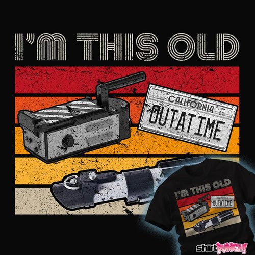 Daily_Deal_Shirts I'm This Old I'm This Old