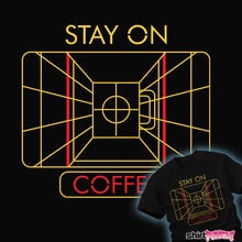 Load image into Gallery viewer, Daily_Deal_Shirts Stay On Coffee Stay On Coffee
