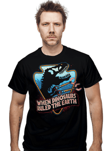 Daily_Deal_Shirts When Dinosaurs Ruled The Earth When Dinosaurs Ruled The Earth