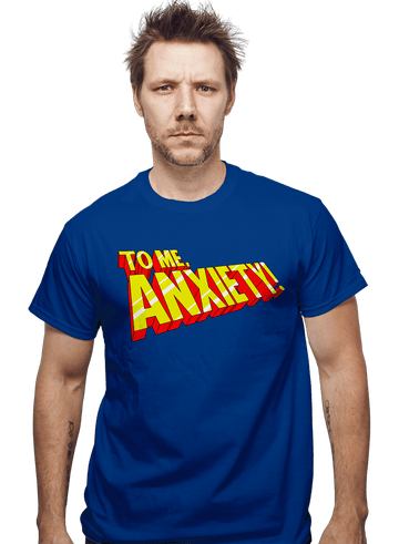 Daily_Deal_Shirts To Me, Anxiety!