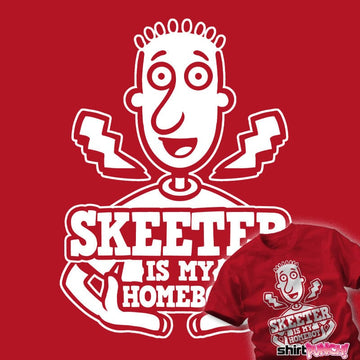 Daily_Deal_Shirts Skeeter Is My Homeboy Skeeter Is My Homeboy