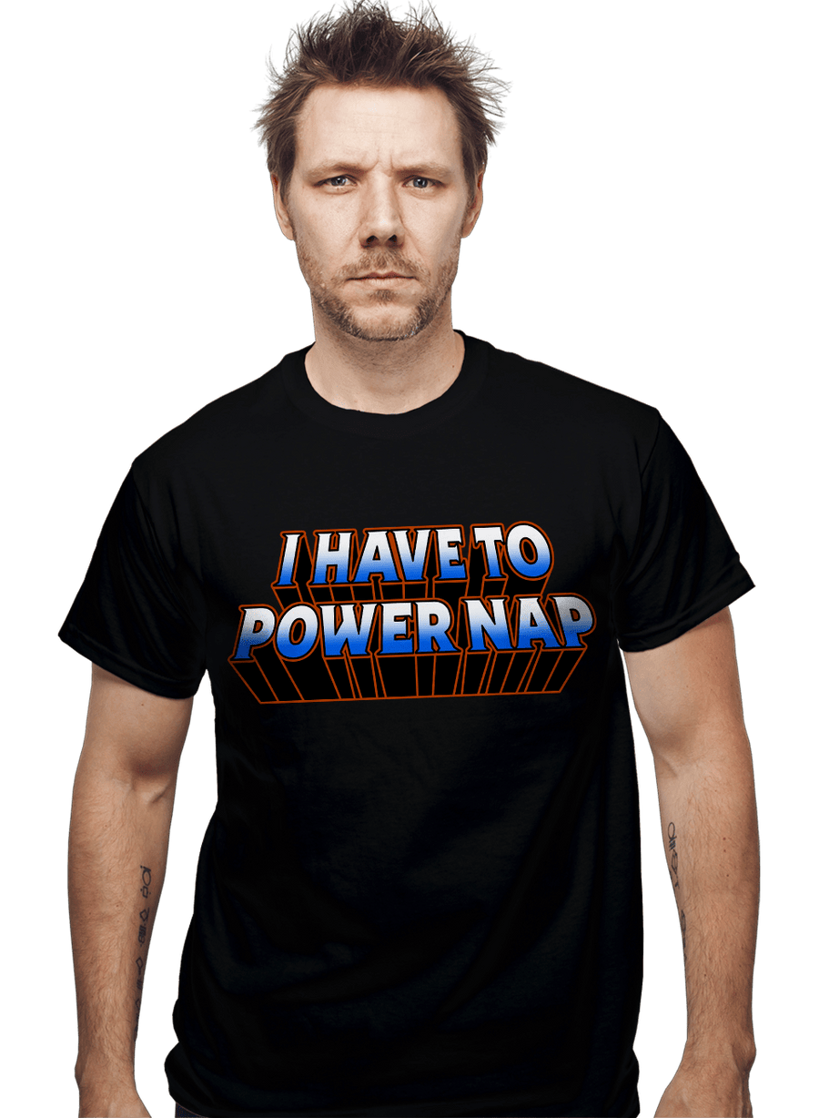Daily_Deal_Shirts I Have To Power Nap I Have To Power Nap
