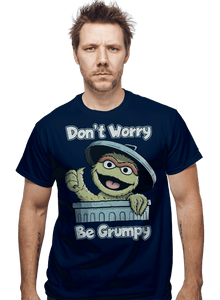 Daily_Deal_Shirts Don't Worry Be Grumpy Don't Worry Be Grumpy