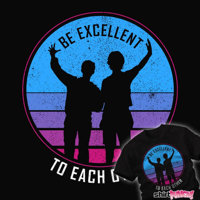 Daily_Deal_Shirts Be Excellent To Each Other Be Excellent To Each Other