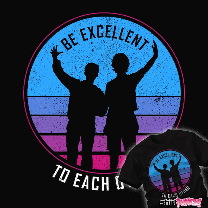 Daily_Deal_Shirts Be Excellent To Each Other Be Excellent To Each Other