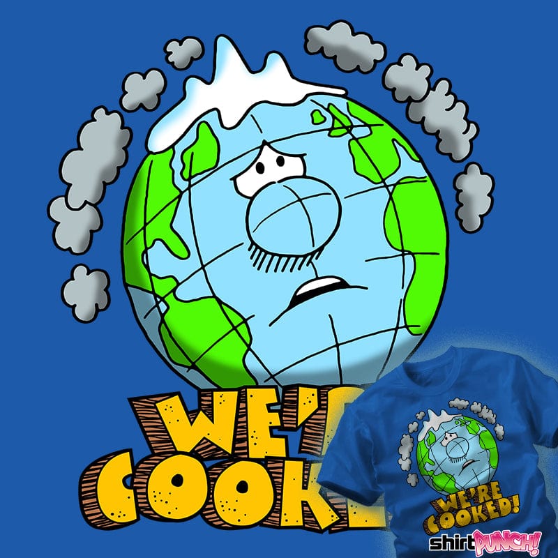 Daily_Deal_Shirts We're Cooked We're Cooked