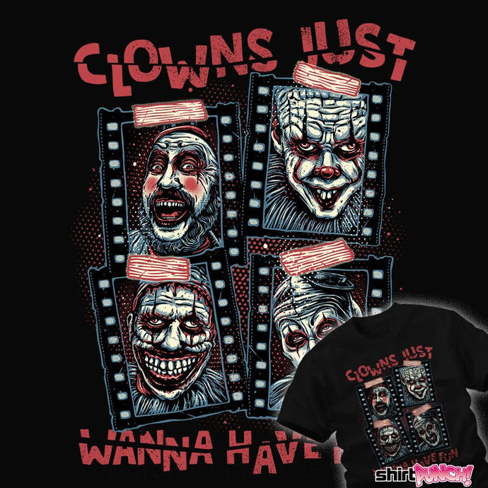 Daily_Deal_Shirts Clowns Just Wanna Have Fun Clowns Just Wanna Have Fun