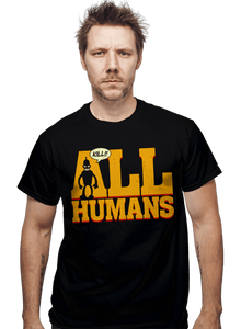 Daily_Deal_Shirts Kill All Humans! Kill All Humans!