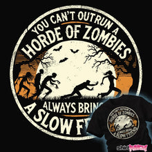 Load image into Gallery viewer, Shirts You Can&#39;t Outrun A Horde Of Zombies You Can&#39;t Outrun A Horde Of Zombies
