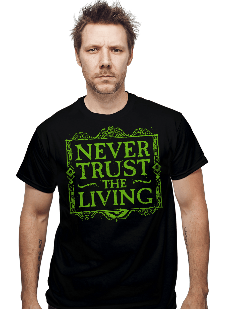 Shirts Never Trust The Living