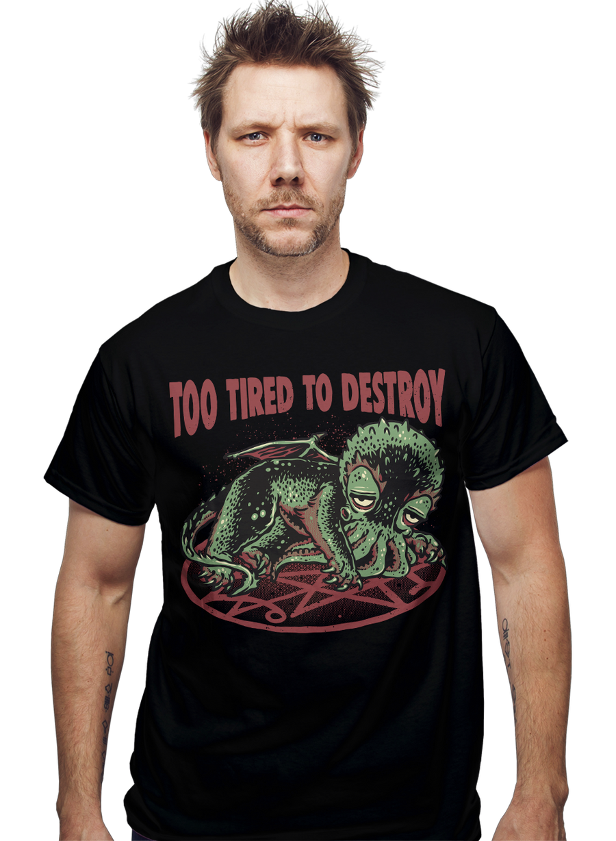 Too Tired To Destroy