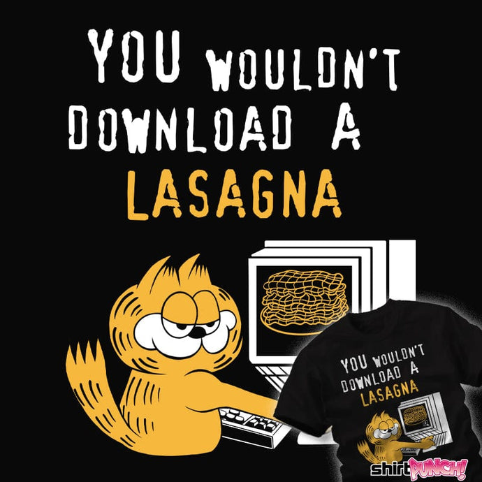 Daily_Deal_Shirts You Wouldn't Download A Lasagna You Wouldn't Download A Lasagna