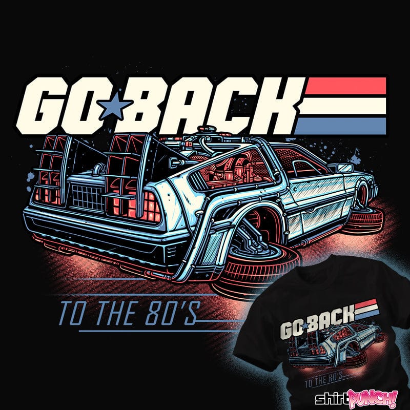 Daily_Deal_Shirts Go Back To The 80's Go Back To The 80's