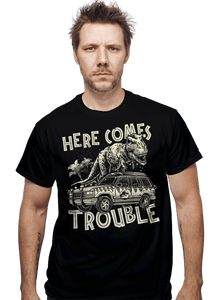 Daily_Deal_Shirts Here Comes Trouble Here Comes Trouble