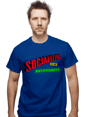 Daily_Deal_Shirts Socializing Is My Kryptonite Socializing Is My Kryptonite