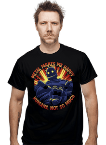 Daily_Deal_Shirts Metal Makes Me Happy Metal Makes Me Happy