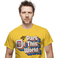 Load image into Gallery viewer, Daily_Deal_Shirts Don&#39;t Wanna Be Part Of This World Don&#39;t Wanna Be Part Of This World
