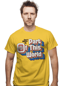 Daily_Deal_Shirts Don't Wanna Be Part Of This World Don't Wanna Be Part Of This World