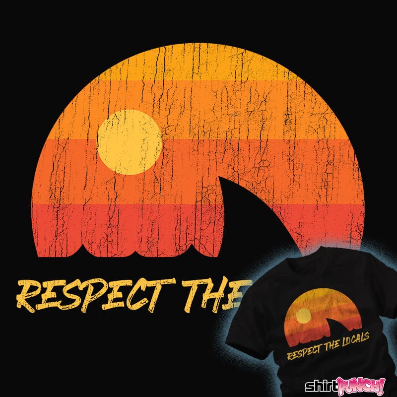 Daily_Deal_Shirts Respect The Locals Respect The Locals
