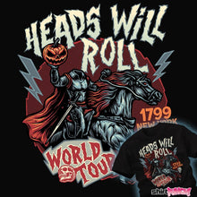 Load image into Gallery viewer, Shirts Heads Will Roll
