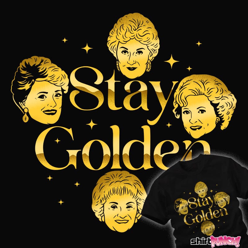 Daily_Deal_Shirts Stay Golden Stay Golden