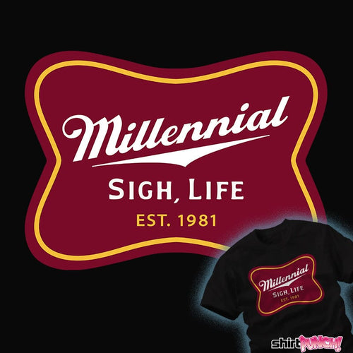 Daily_Deal_Shirts Millennial Sigh, Life Millennial Sigh, Life