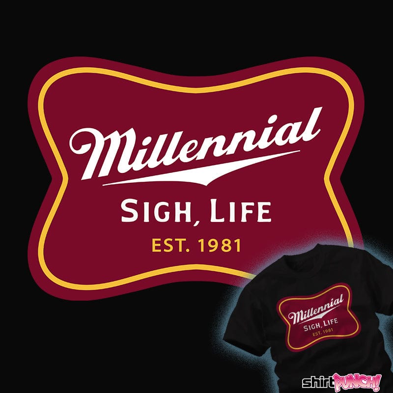 Daily_Deal_Shirts Millennial Sigh, Life Millennial Sigh, Life
