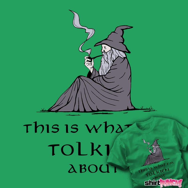 Daily_Deal_Shirts What I'm Tolkien About What I'm Tolkien About