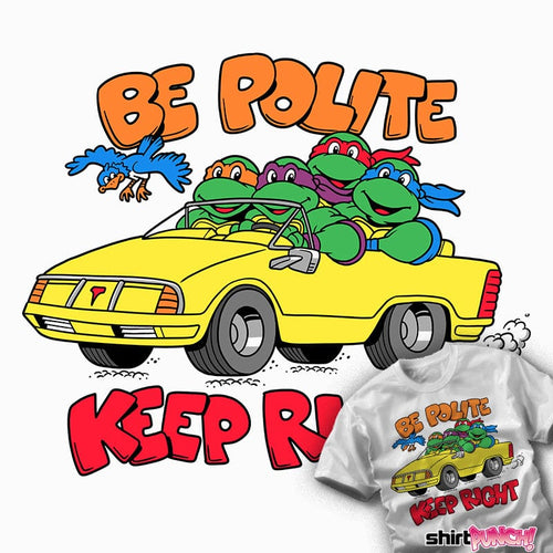 Daily_Deal_Shirts Be Polite Keep Right Be Polite Keep Right