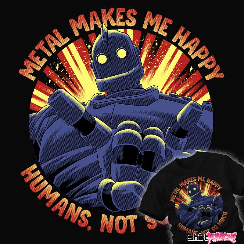 Daily_Deal_Shirts Metal Makes Me Happy Metal Makes Me Happy
