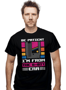 Daily_Deal_Shirts Be Patient I'm 8-Bit Be Patient I'm 8-Bit