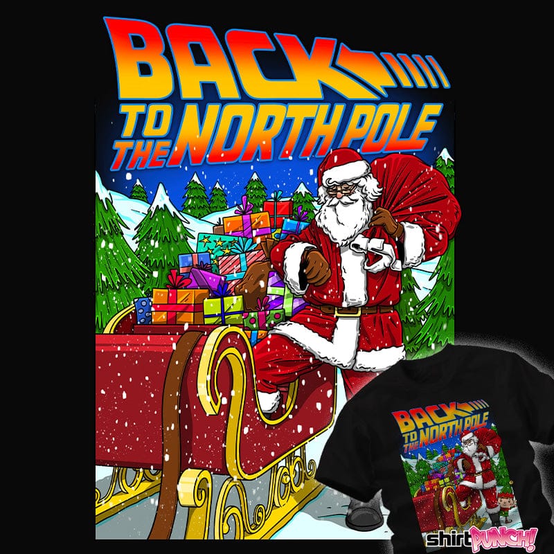 Daily_Deal_Shirts Back To The North Pole Back To The North Pole