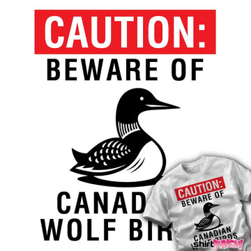 daily_deal_shirts Beware Of Canadian Wolf Birds Beware Of Canadian Wolf Birds