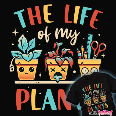 Shirts The Life Of My Plants The Life Of My Plants