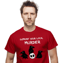 Load image into Gallery viewer, Daily_Deal_Shirts Support Your Local Murder Support Your Local Murder
