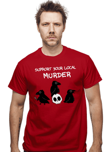 Daily_Deal_Shirts Support Your Local Murder Support Your Local Murder