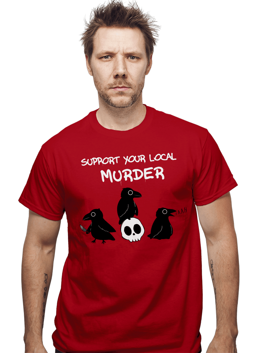 Daily_Deal_Shirts Support Your Local Murder Support Your Local Murder
