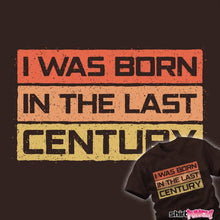 Load image into Gallery viewer, Daily_Deal_Shirts I Was Born In The Last Century I Was Born In The Last Century
