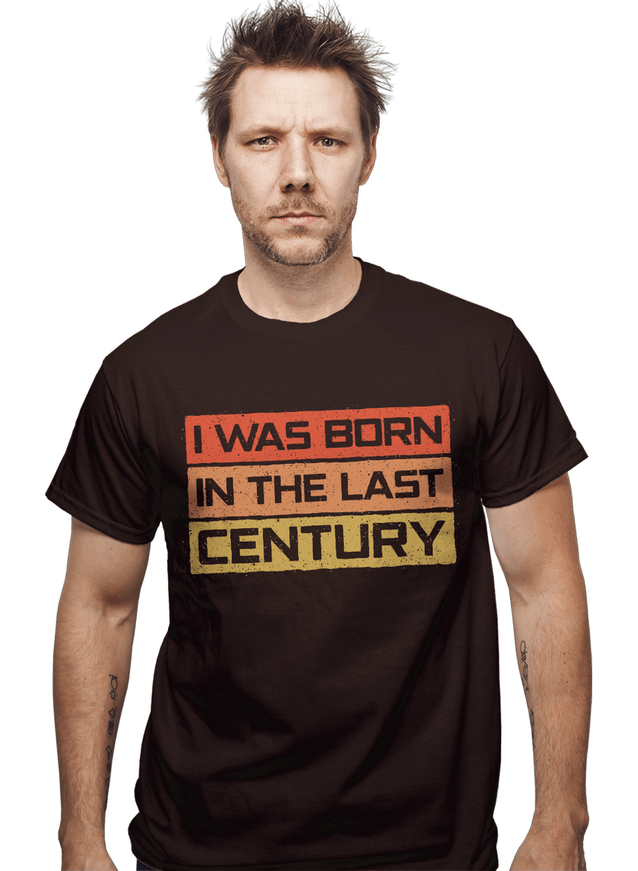 Daily_Deal_Shirts I Was Born In The Last Century I Was Born In The Last Century