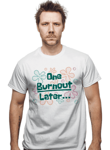 Daily_Deal_Shirts One Burnout Later One Burnout Later