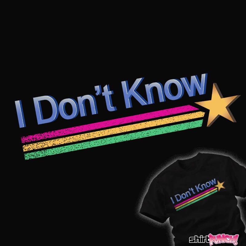 Daily_Deal_Shirts I Don't Know I Don't Know