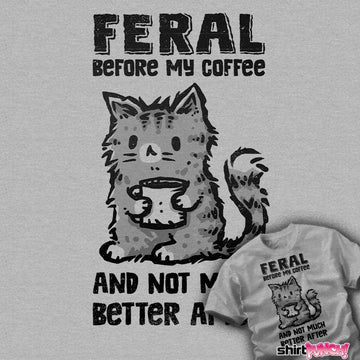 Shirts Feral Before Coffee
